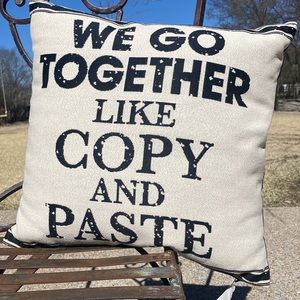 “We Go Together Like Copy And Paste”Pillow